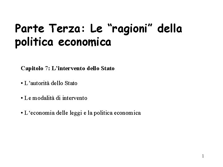 Parte Terza: Le “ragioni” della politica economica Capitolo 7: L’intervento dello Stato • L’autorità