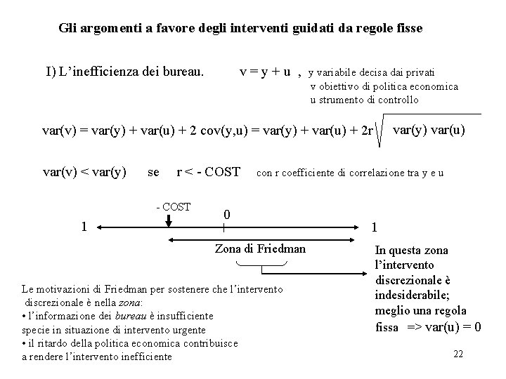 Gli argomenti a favore degli interventi guidati da regole fisse I) L’inefficienza dei bureau.