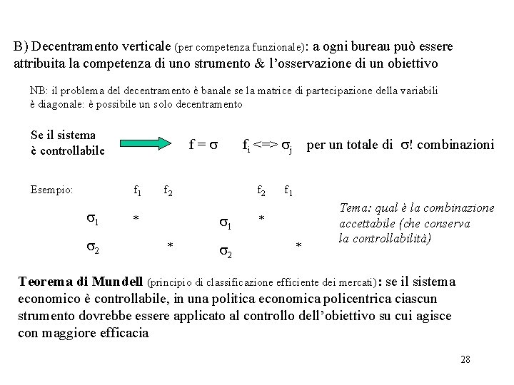 B) Decentramento verticale (per competenza funzionale): a ogni bureau può essere attribuita la competenza