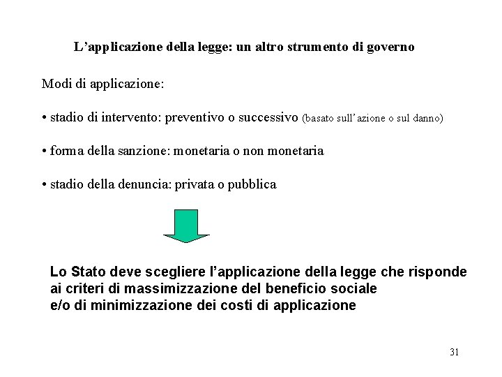 L’applicazione della legge: un altro strumento di governo Modi di applicazione: • stadio di