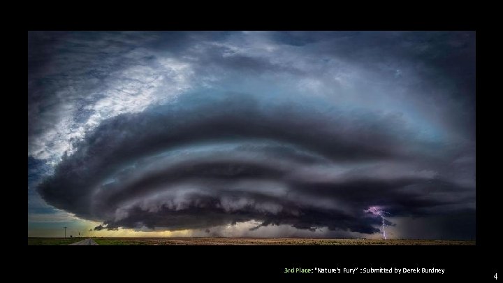 3 rd Place: "Nature's Fury“ : Submitted by Derek Burdney 4 
