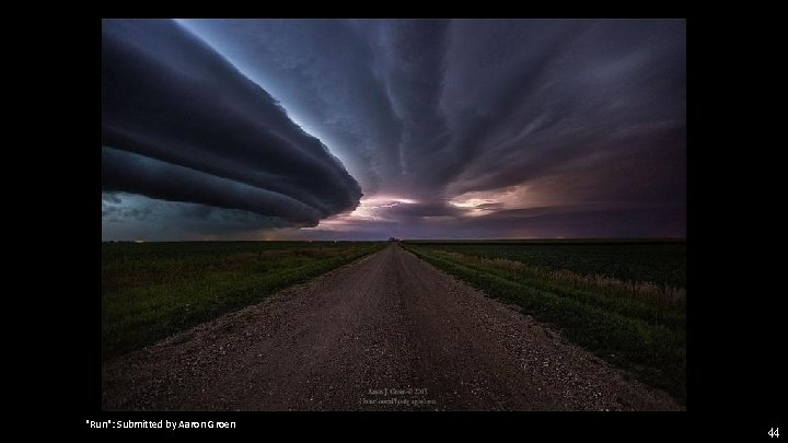 "Run": Submitted by Aaron Groen 44 