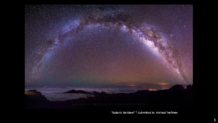 "Galactic Rainbow" ": Submitted by Michael Trofimov 8 