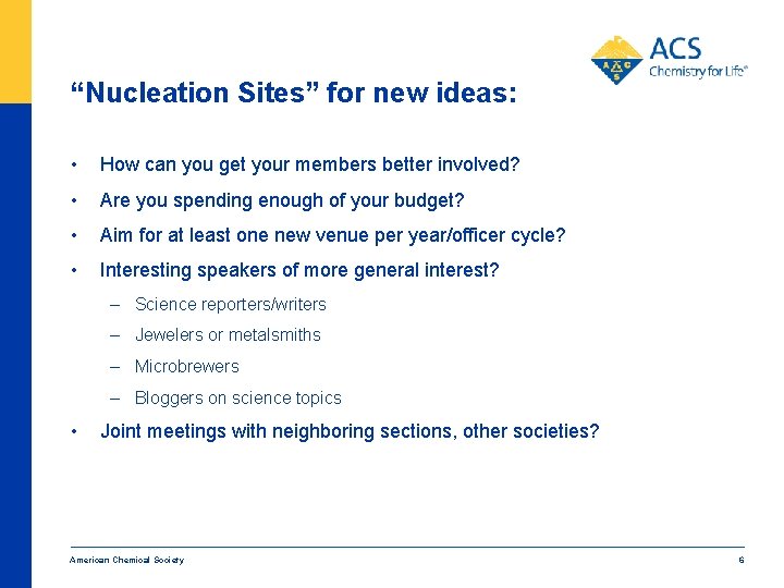 “Nucleation Sites” for new ideas: • How can you get your members better involved?