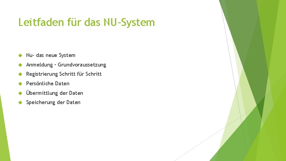 Leitfaden für das NU-System Nu- das neue System Anmeldung – Grundvoraussetzung Registrierung Schritt für