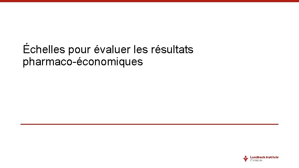 Échelles pour évaluer les résultats pharmaco-économiques 