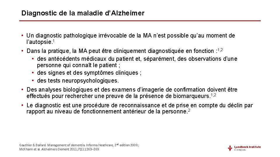 Diagnostic de la maladie d’Alzheimer • Un diagnostic pathologique irrévocable de la MA n’est