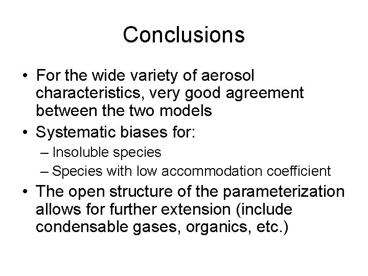 Conclusions • For the wide variety of aerosol characteristics, very good agreement between the