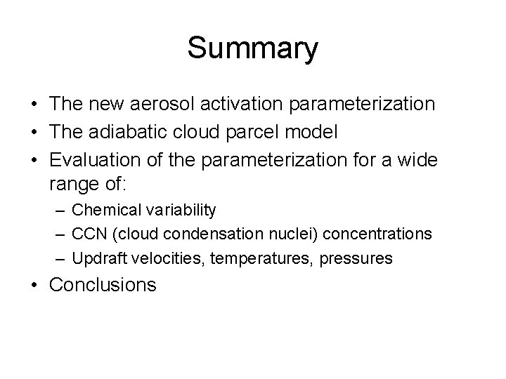Summary • The new aerosol activation parameterization • The adiabatic cloud parcel model •