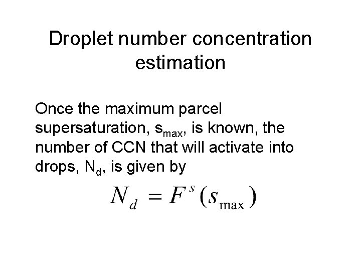 Droplet number concentration estimation Once the maximum parcel supersaturation, smax, is known, the number