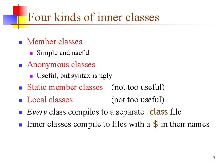 Four kinds of inner classes n Member classes n n Anonymous classes n n