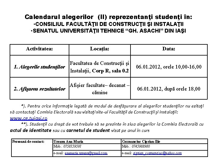 Calendarul alegerilor (II) reprezentanţi studenţi în: • CONSILIUL FACULTĂŢII DE CONSTRUCŢII ŞI INSTALAŢII •