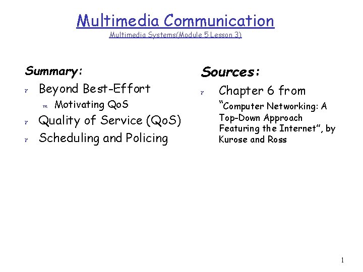 Multimedia Communication Multimedia Systems(Module 5 Lesson 3) Summary: r Beyond Best-Effort m Motivating Qo.