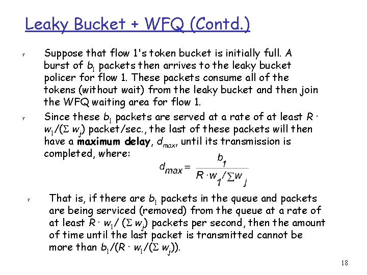 Leaky Bucket + WFQ (Contd. ) Suppose that flow 1's token bucket is initially