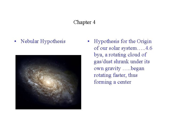 Chapter 4 • Nebular Hypothesis • Hypothesis for the Origin of our solar system….