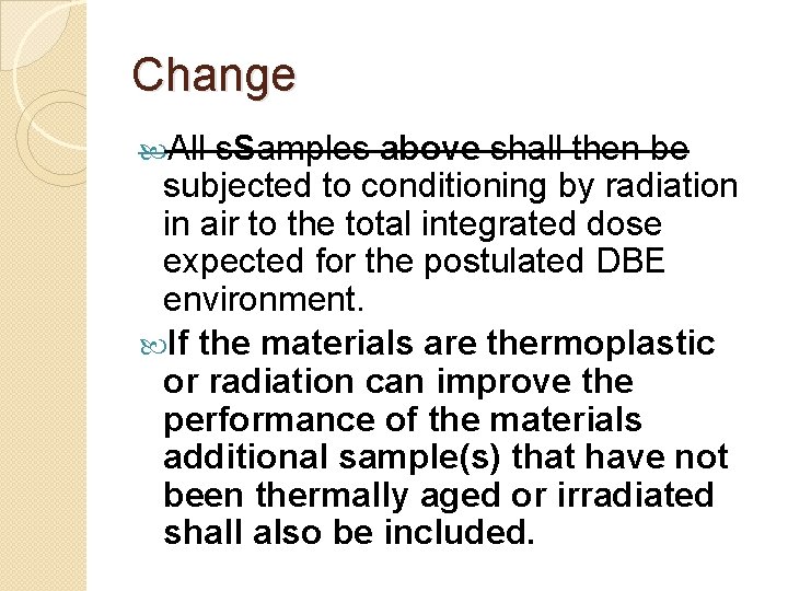 Change All s. Samples above shall then be subjected to conditioning by radiation in