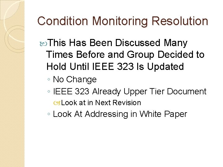 Condition Monitoring Resolution This Has Been Discussed Many Times Before and Group Decided to