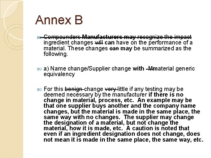 Annex B Compounders Manufacturers may recognize the impact ingredient changes will can have on