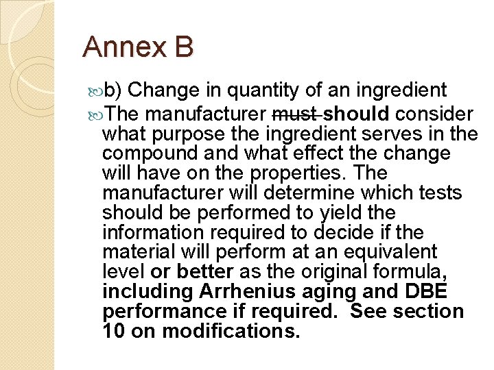 Annex B b) Change in quantity of an ingredient The manufacturer must should consider