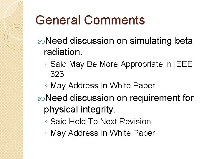 General Comments Need discussion on simulating beta radiation. ◦ Said May Be More Appropriate