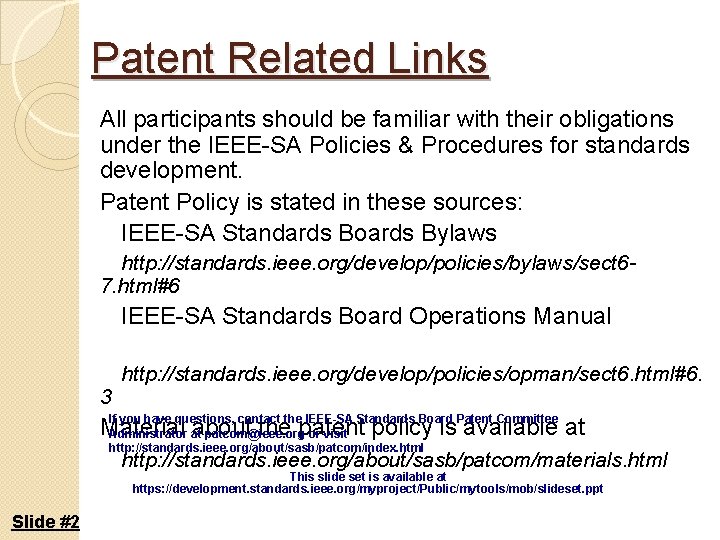 Patent Related Links All participants should be familiar with their obligations under the IEEE-SA