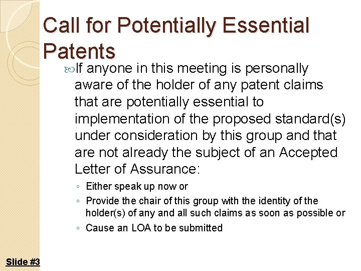 Call for Potentially Essential Patents If anyone in this meeting is personally aware of