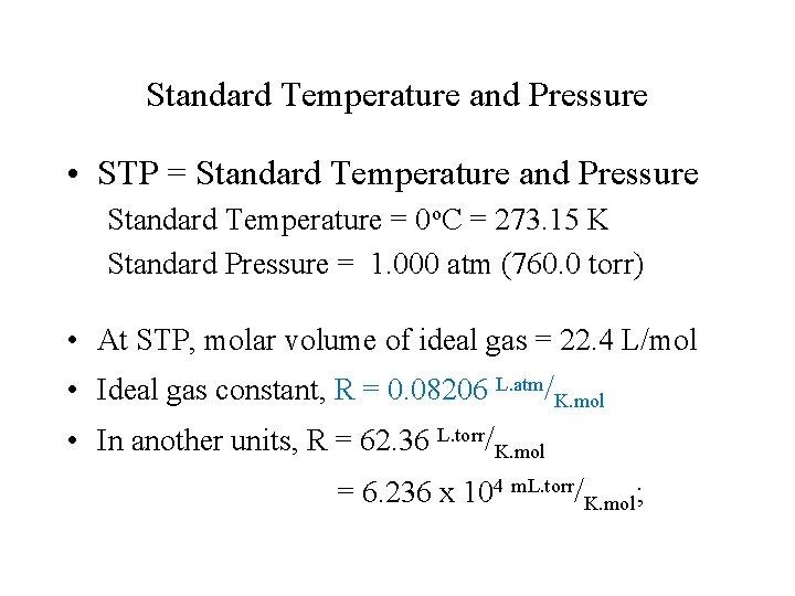 Standard Temperature and Pressure • STP = Standard Temperature and Pressure Standard Temperature =