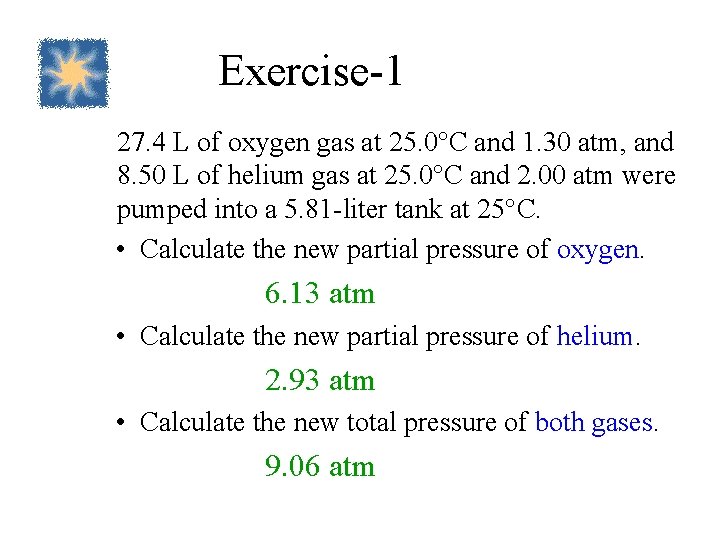 Exercise-1 27. 4 L of oxygen gas at 25. 0°C and 1. 30 atm,