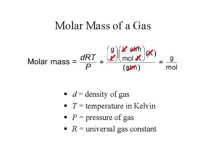 Molar Mass of a Gas § § d = density of gas T =