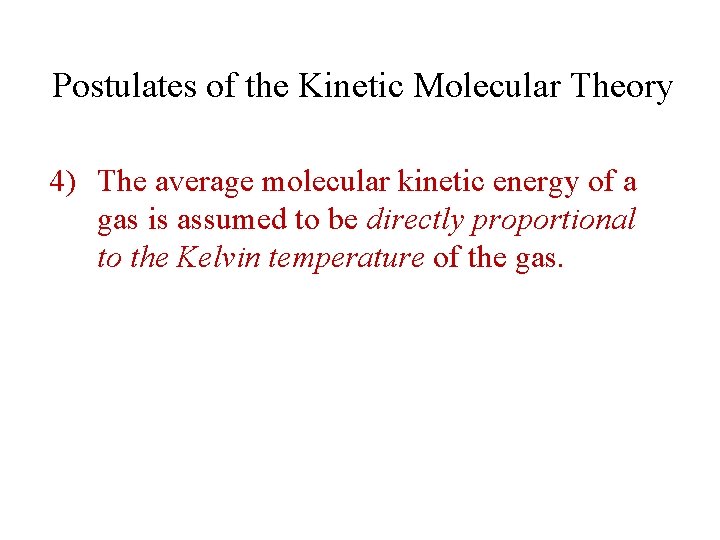 Postulates of the Kinetic Molecular Theory 4) The average molecular kinetic energy of a