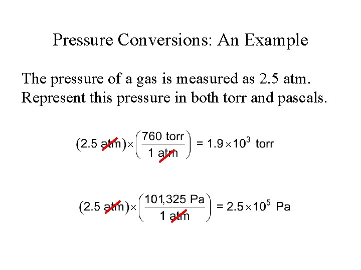 Pressure Conversions: An Example The pressure of a gas is measured as 2. 5