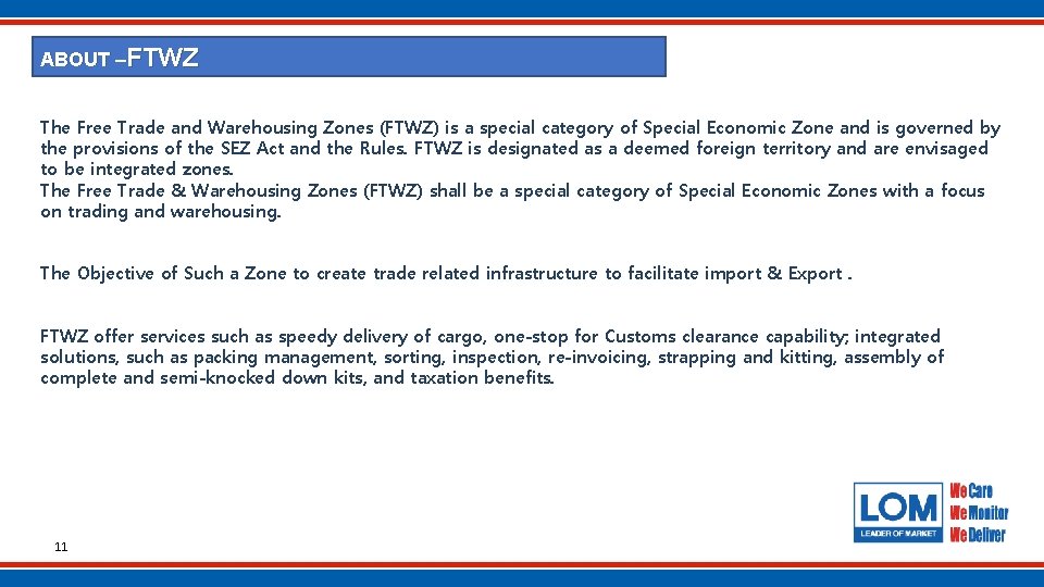 ABOUT –FTWZ The Free Trade and Warehousing Zones (FTWZ) is a special category of