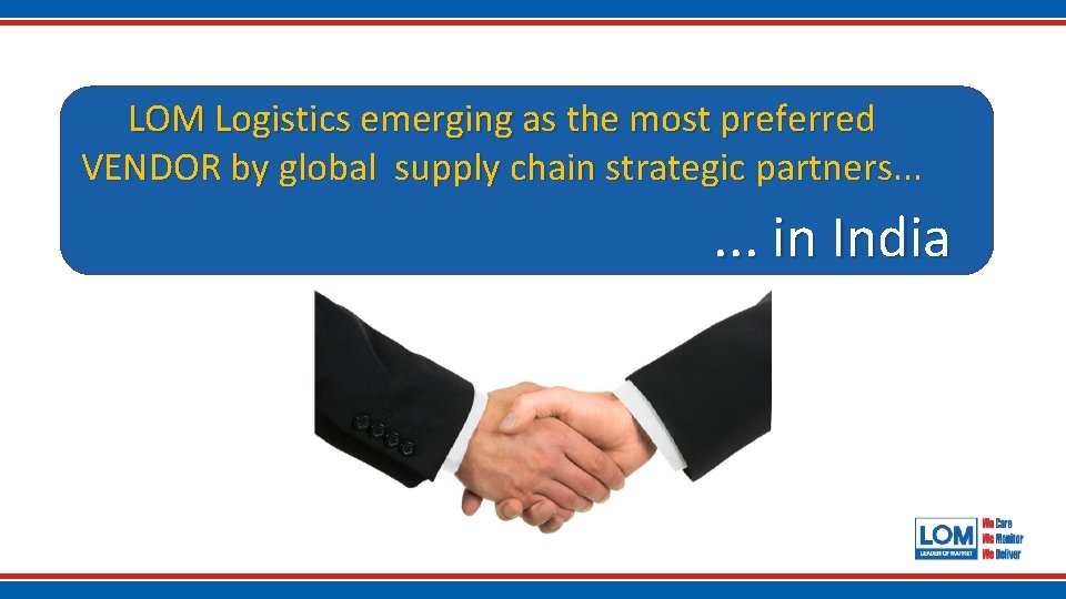 LOM Logistics emerging as the most preferred VENDOR by global supply chain strategic partners.