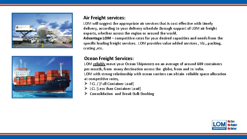 Air Freight services: LOM will suggest the appropriate air services that is cost effective