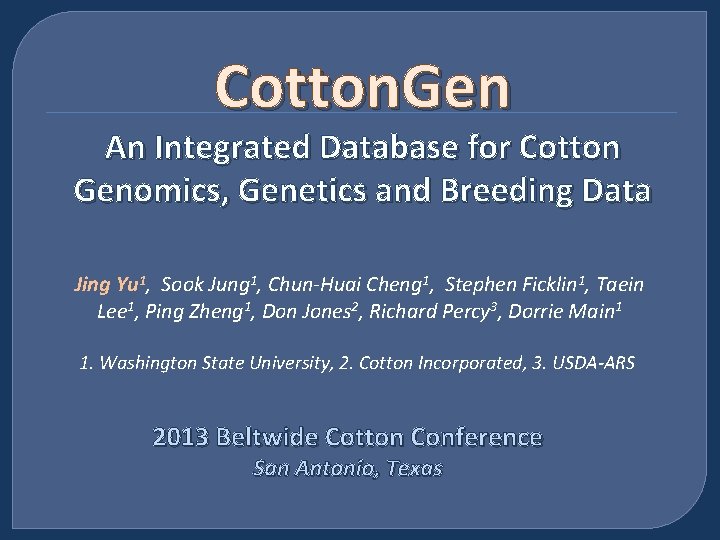 Cotton. Gen An Integrated Database for Cotton Genomics, Genetics and Breeding Data Jing Yu