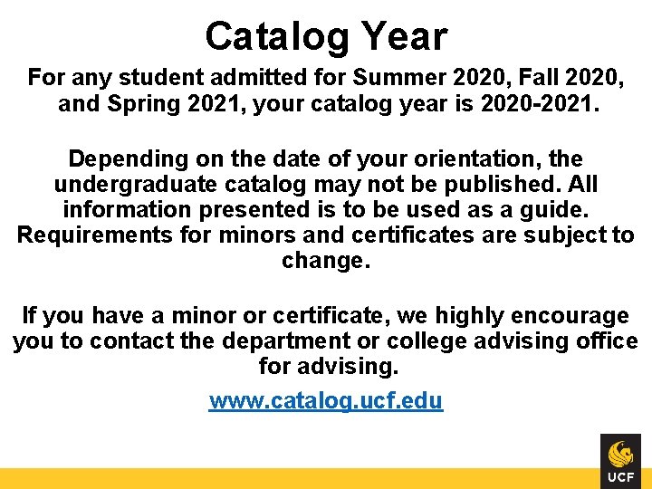 Catalog Year For any student admitted for Summer 2020, Fall 2020, and Spring 2021,