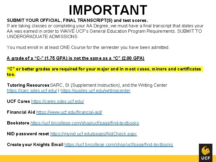 IMPORTANT SUBMIT YOUR OFFICIAL, FINAL TRANSCRIPT(S) and test scores. If are taking classes or