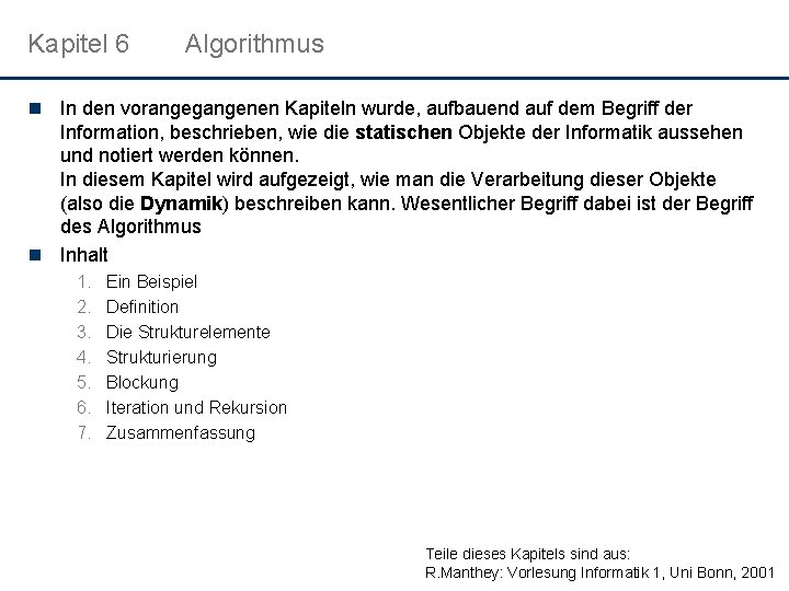 Kapitel 6 Algorithmus n In den vorangegangenen Kapiteln wurde, aufbauend auf dem Begriff der