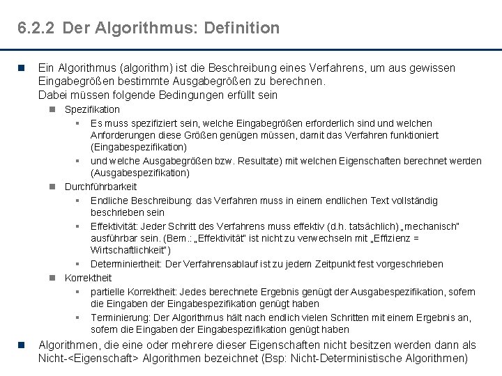 6. 2. 2 Der Algorithmus: Definition n Ein Algorithmus (algorithm) ist die Beschreibung eines