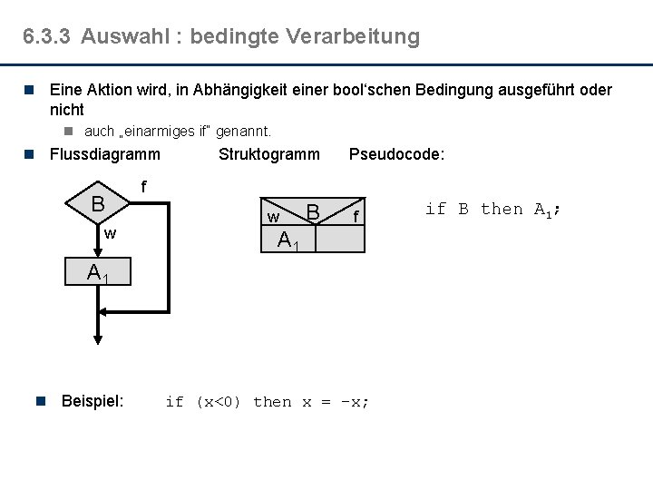 6. 3. 3 Auswahl : bedingte Verarbeitung n Eine Aktion wird, in Abhängigkeit einer