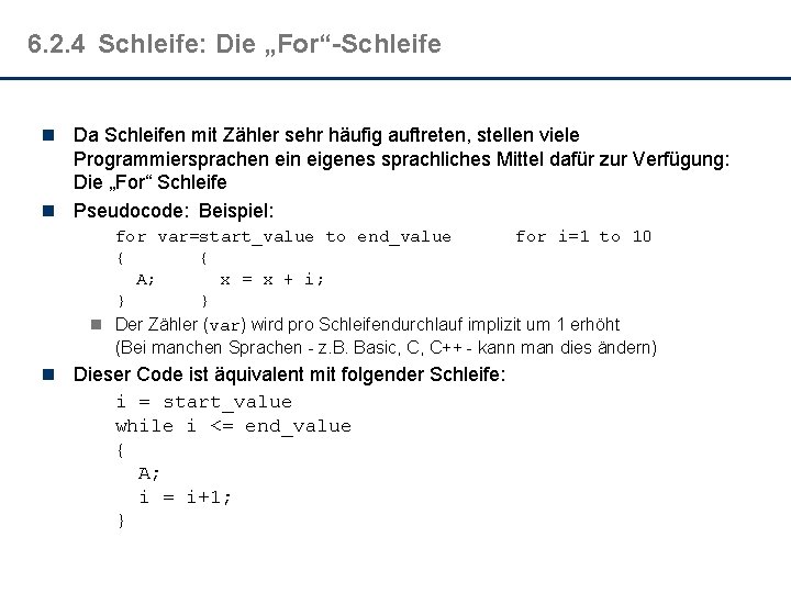 6. 2. 4 Schleife: Die „For“-Schleife n Da Schleifen mit Zähler sehr häufig auftreten,