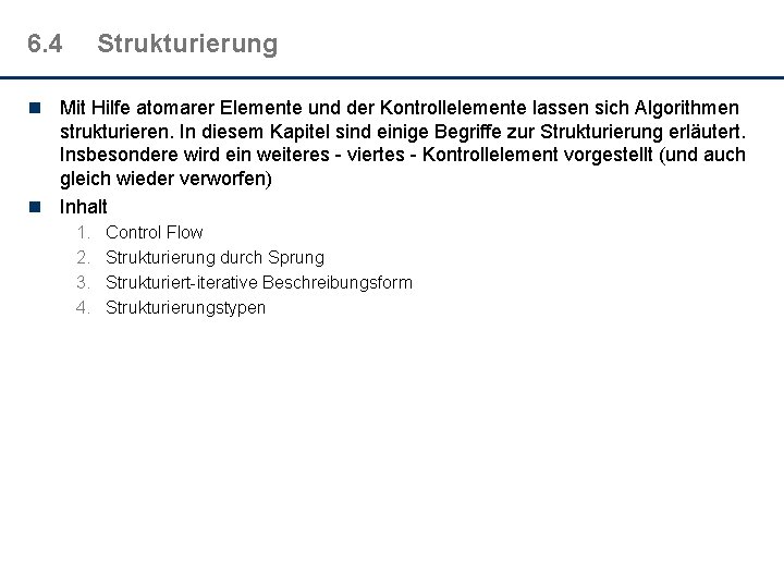 6. 4 Strukturierung n Mit Hilfe atomarer Elemente und der Kontrollelemente lassen sich Algorithmen