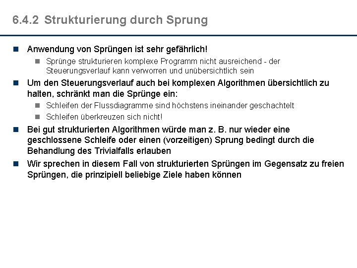 6. 4. 2 Strukturierung durch Sprung n Anwendung von Sprüngen ist sehr gefährlich! n