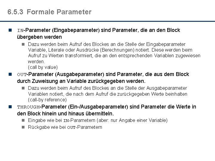 6. 5. 3 Formale Parameter n IN-Parameter (Eingabeparameter) sind Parameter, die an den Block