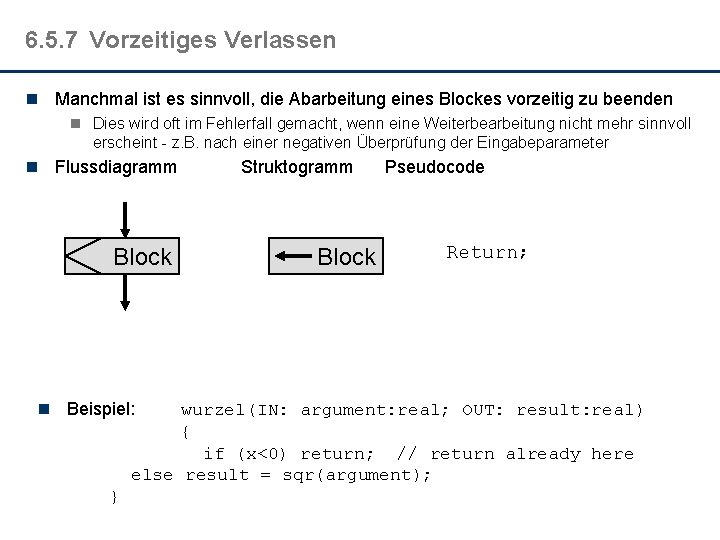 6. 5. 7 Vorzeitiges Verlassen n Manchmal ist es sinnvoll, die Abarbeitung eines Blockes