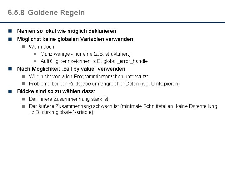 6. 5. 8 Goldene Regeln n Namen so lokal wie möglich deklarieren n Möglichst