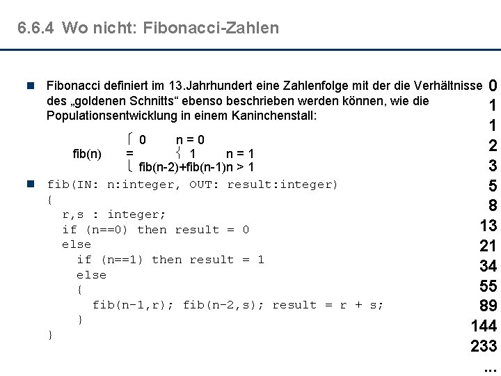 6. 6. 4 Wo nicht: Fibonacci-Zahlen 0 1 1 2 3 5 8 13