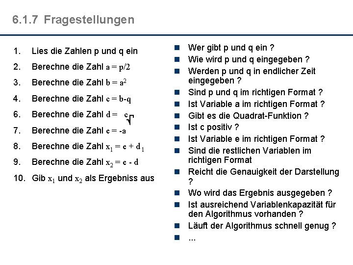 6. 1. 7 Fragestellungen 1. Lies die Zahlen p und q ein 2. Berechne