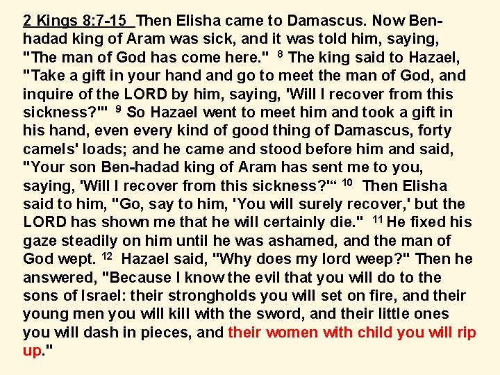 2 Kings 8: 7 -15 Then Elisha came to Damascus. Now Benhadad king of