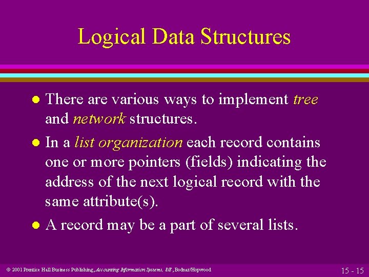 Logical Data Structures There are various ways to implement tree and network structures. l Logical Data Structures There are various ways to implement tree and network structures. l